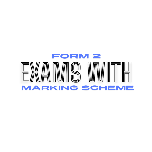 Form 2 Exams with Marking Scheme: