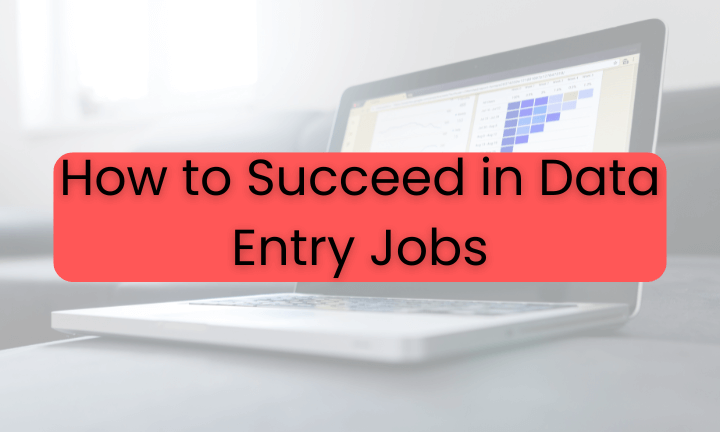 How to Succeed in Data Entry Jobs