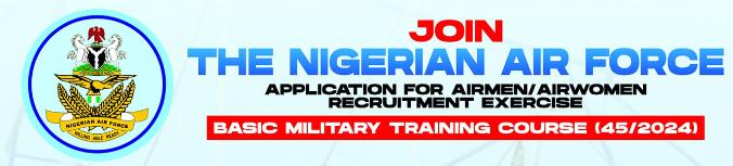 Nigerian Air Force BMTC 45 Recruitment